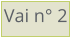 Vai n° 2