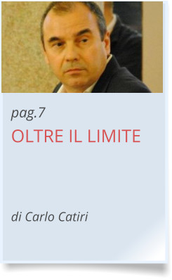pag.7 OLTRE IL LIMITE    di Carlo Catiri