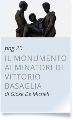 pag.20 IL MONUMENTO AI MINATORI DI VITTORIO BASAGLIAdi Gioxe De Micheli
